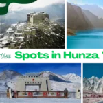 Top 5 Must-Visit Spots in Hunza Valley