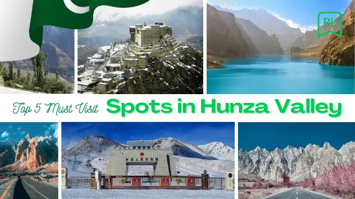 Top 5 Must-Visit Spots in Hunza Valley